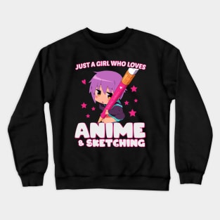 just a girl who loves anime and sketchi Crewneck Sweatshirt